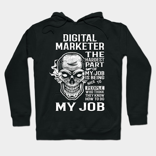 Digital Marketer T Shirt - The Hardest Part Gift Item Tee Hoodie by candicekeely6155